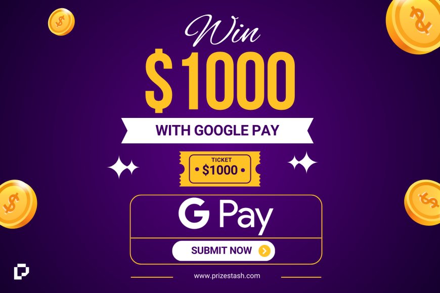 Win $1000 Google Pay Credit with PrizeStash!