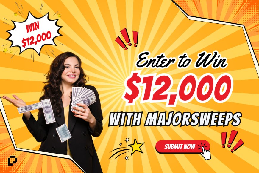 Enter to Win $12,000 with MajorSweeps!